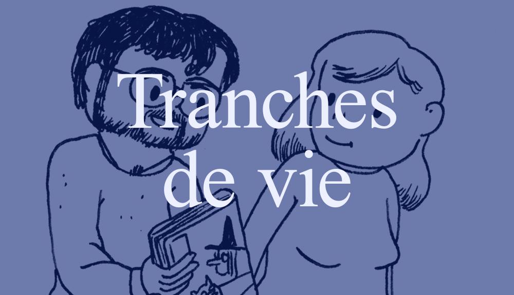 Petites tranches de vies